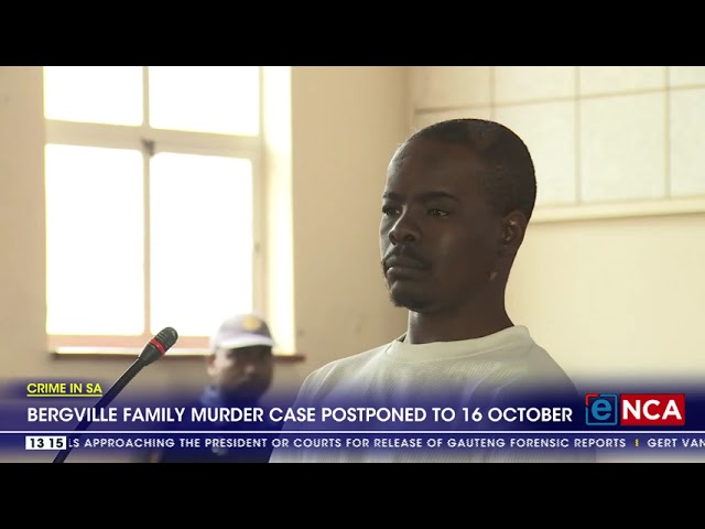 ⁣Crime In SA | Bergville family murder case postponed to 16 October