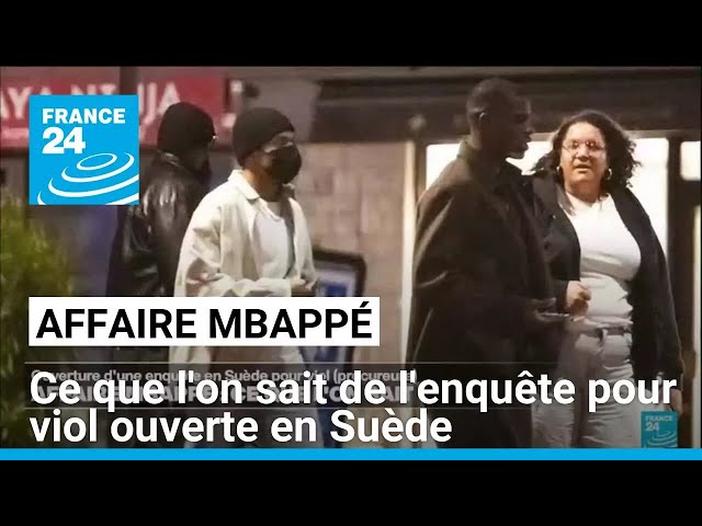 ⁣Affaire Mbappé : ce que l'on sait de l'enquête pour viol ouverte en Suède • FRANCE 24