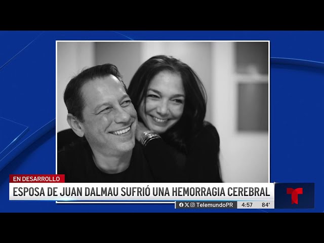 ⁣Logran detener hemorragia cerebral a esposa de Juan Dalmau