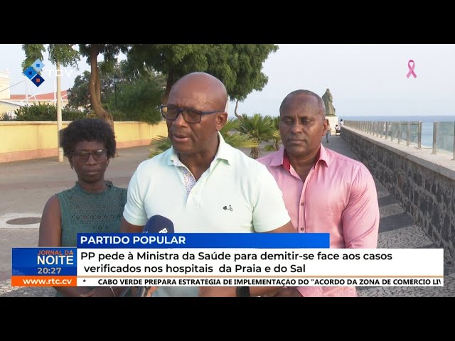 ⁣PP pede à Ministra Saúde para demitir-se face aos casos  verificados nos hospitais da Praia e do Sal