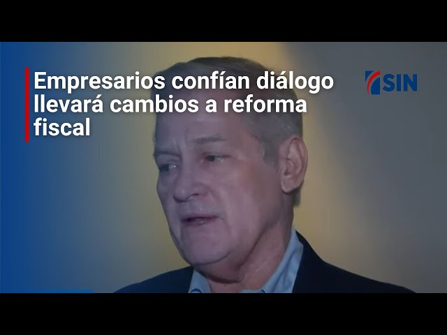 ⁣Empresarios confían diálogo llevará cambios a reforma fiscal