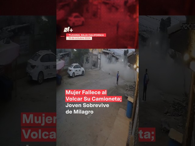 ⁣Mujer fallece tras volcar su camioneta en Tijuana; Joven sobrevive de “milagro” - N+ #Shorts