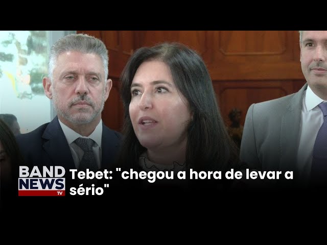 ⁣Ministra Simone Tebet: "chegou a hora de levar a sério" | BandNewsTV