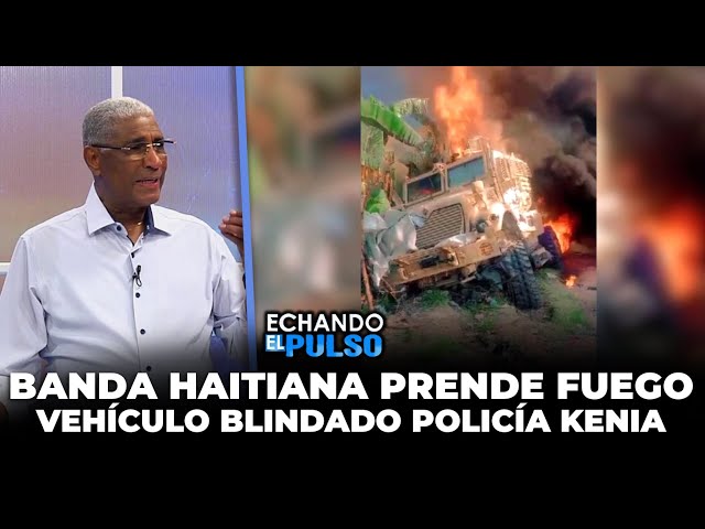 ⁣Johnny Vásquez | "Banda haitiana prende en fuego vehículo blindado Keniano" | Echando El P