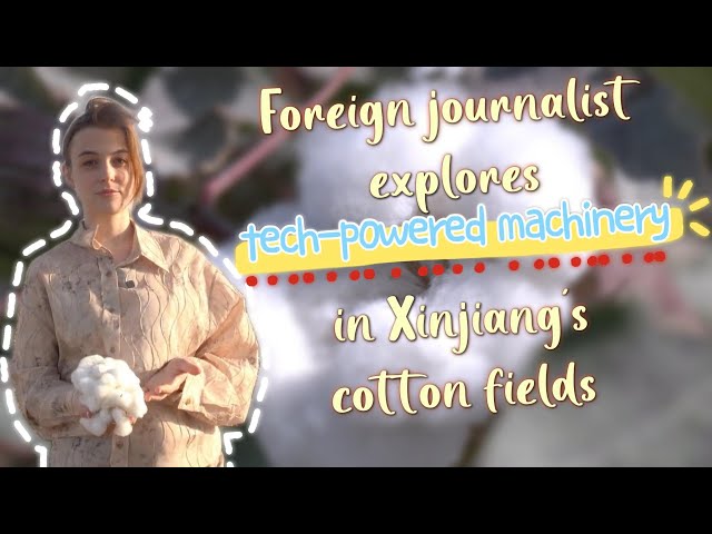 ⁣GLOBALink | Foreign journalist explores tech-powered machinery in Xinjiang's cotton fields