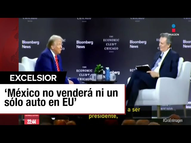 ⁣México no venderá ni un solo auto a EU si gano la Presidencia: Donald Trump