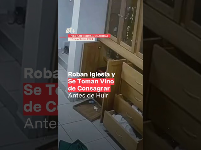 ⁣Roban iglesia y se toman vino de consagrar antes de huir en Coahuila - N+ #Shorts