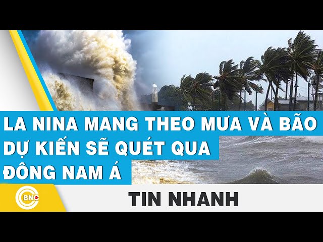 ⁣La Nina mang theo mưa và bão dự kiến sẽ quét qua Đông Nam Á | BNC Now