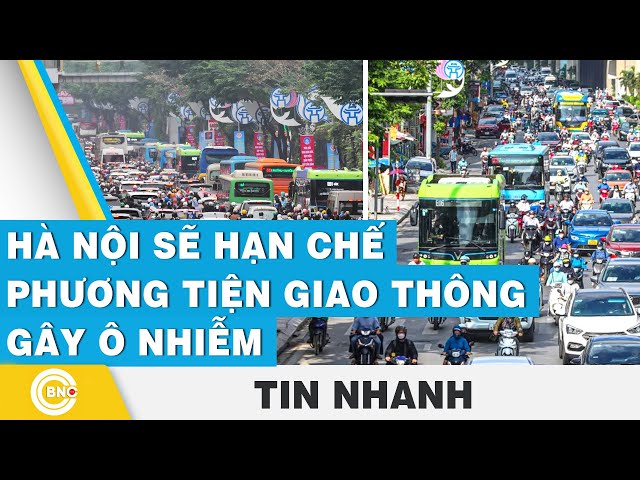 ⁣Hà Nội sẽ hạn chế phương tiện giao thông gây ô nhiễm | BNC Now