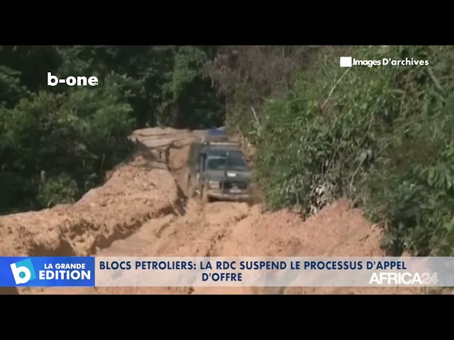 ⁣Blocs pétroliers : La RDC suspend le processus d’appel d’offre