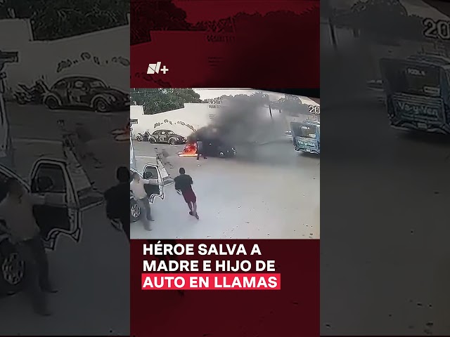 ⁣Héroe salva a madre e hijo de auto en llamas #nmas #shorts #yucatán