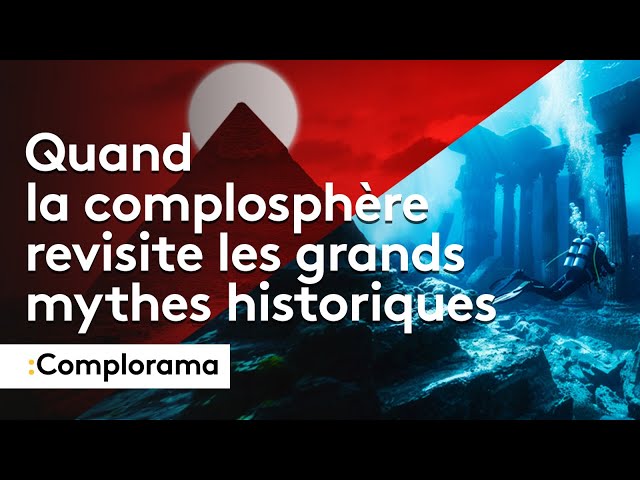 ⁣COMPLORAMA : Atlantide, pyramides, quand la complosphère revisite les grands mythes historiques