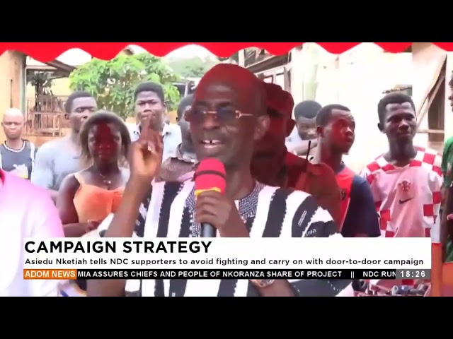 ⁣Asiedu Nketiah tells NDC supporters to avoid fighting and carry on with door to door campaign