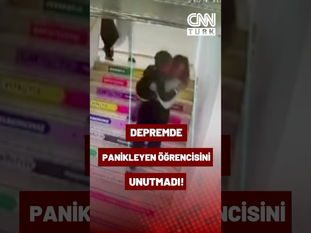 Depremde Panikleyen Öğrenciyi Kucaklayarak Dışarı Çıkardı!