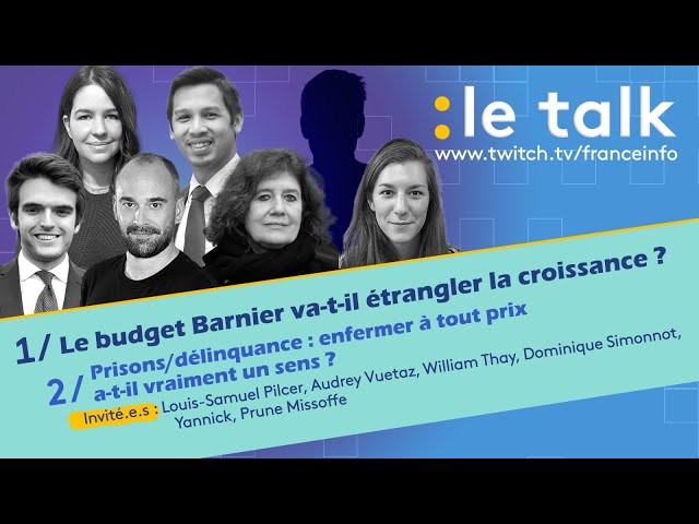 ⁣LE TALK :  Le budget va-t-il étrangler la croissance ? / Emprisonner à tout prix a-t-il un sens ?