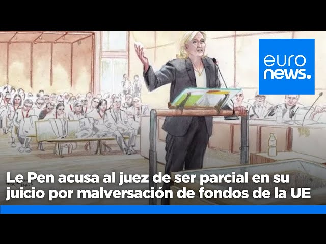 ⁣Marine Le Pen acusa al juez de ser parcial en su juicio por malversación de fondos de la UE