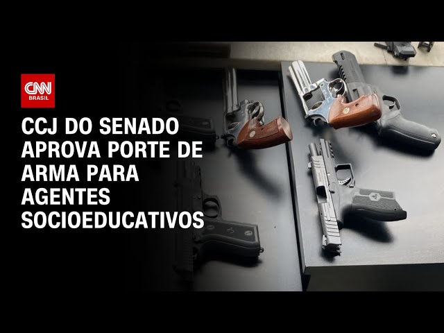 ⁣CCJ do Senado aprova porte de arma para agentes socioeducativos | CNN ARENA