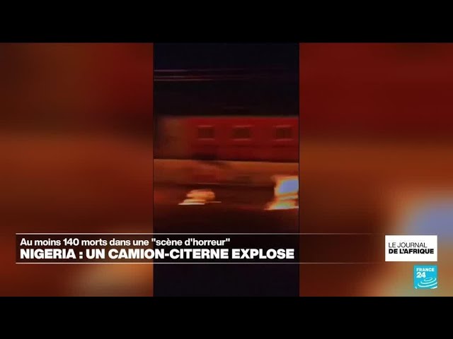 ⁣Nigéria : au moins 140 morts suite à l'explosion d'un camion-citerne • FRANCE 24