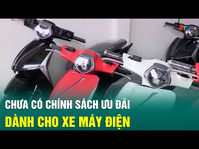 ⁣Chưa có chính sách ưu đãi dành cho xe máy điện