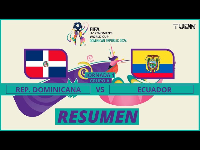 ⁣Resumen y goles | República Dominicana 0-2 Ecuador | FIFA Mundial Femenil Sub-17 | TUDN