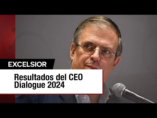 ⁣Marcelo Ebrard destaca resultados favorables en el CEO Dialogue 2024