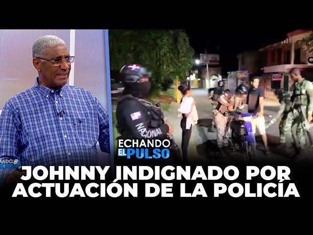 ⁣Johnny Vásquez | Indignado por actuación de la policía | Echando El Pulso