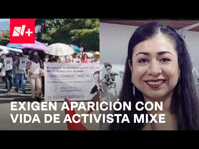 ⁣Marchan en oaxaca, exigen encontrar con vida a la activista mixe Sandra Domínguez - En Punto