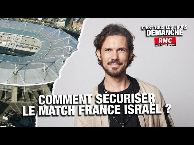 ⁣Arnaud Demanche: comment sécuriser le match France-Israël ?