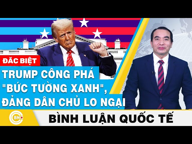 ⁣Bình luận quốc tế | Ông Trump công phá "bức tường xanh", Đảng Dân Chủ đối diện "bóng 