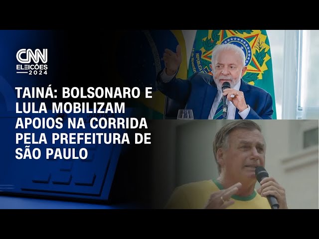 ⁣Tainá: Bolsonaro e Lula mobilizam apoios na corrida pela Prefeitura de São Paulo | BASTIDORES CNN