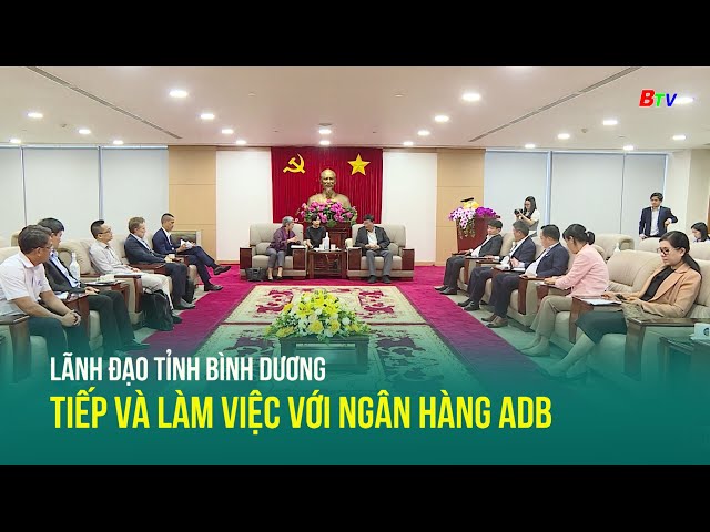 ⁣Lãnh đạo tỉnh Bình Dương tiếp và làm việc với Ngân hàng ADB