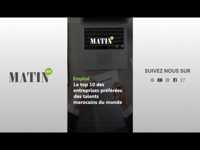 ⁣Emploi : Le top 10 des entreprises préférées des talents marocains du monde