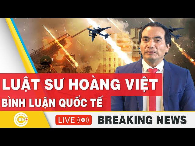 ⁣Luật sư Hoàng Việt | Bình luận Quốc tế mới nhất | Bình luận Trung Đông | Bình luận với Hoàng Việt