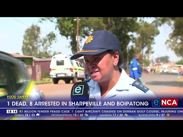 Food Safety | One dead and eight arrested in Sharpeville and Boipatong