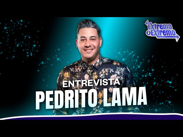 ⁣Entrevista a Pedrito Lama, Artista Musical | Extremo a Extremo