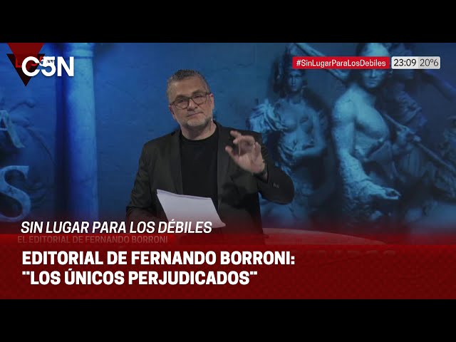 ⁣EDITORIAL de FERNANDO BORRONI en SIN LUGAR PARA LOS DÉBILES: ¨LOS ÚNICOS PERJUDICADOS¨