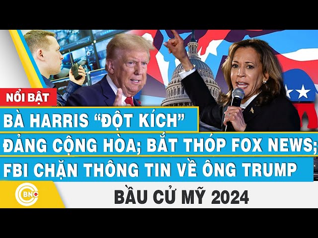 ⁣Bầu cử Mỹ 2024, Bà Harris đột kích Đảng Cộng Hòa; Bắt thóp Fox News; FBI chặn thông tin về ông Trump