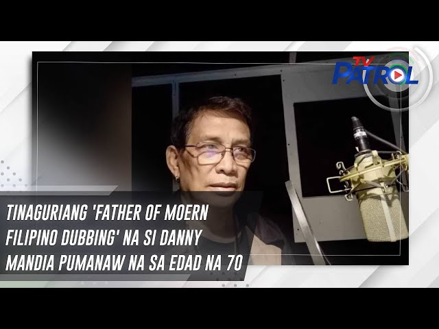 ⁣Tinaguriang 'Father of Moern Filipino Dubbing' na si Danny Mandia pumanaw na sa edad na 70