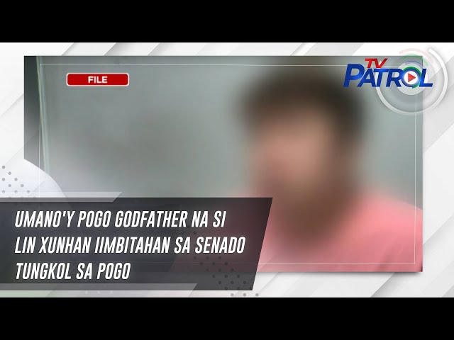 ⁣Umano'y POGO godFather na si Lin Xunhan iimbitahan sa senado tungkol sa POGO | TV Patrol