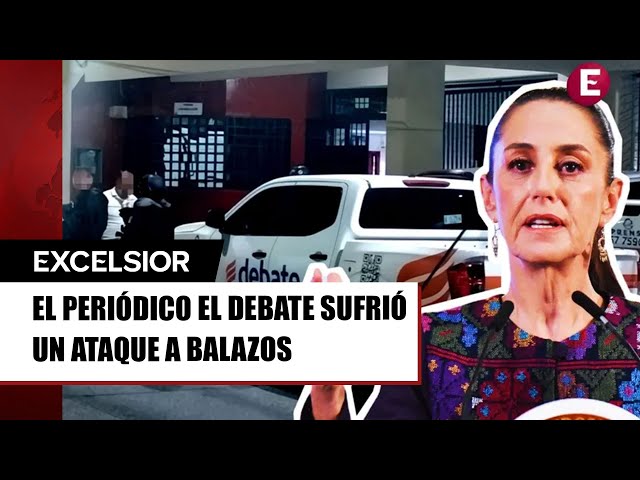 ⁣Atacan el periódico El Debate en Culiacán; Sheinbaum lo condena