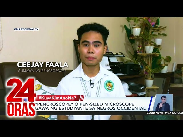 ⁣#KuyaKimAnoNa? - Estudyante mula Negros Occidental, gumawa ng pen-sized microscope; atbp. | 24 Oras