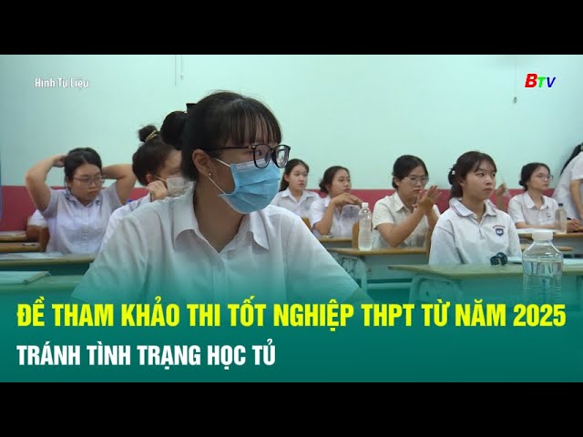 ⁣Đề tham khảo thi tốt nghiệp THPT từ năm 2025 tránh tình trạng học tủ