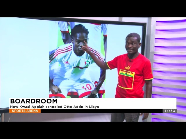 ⁣BOARDROOM: How Kwasi Appiah schooled Otoo addo in Libya - Sports Arena.