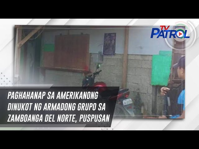 ⁣Paghahanap sa Amerikanong dinukot ng armadong grupo sa Zamboanga del Norte, puspusan | TV Patrol