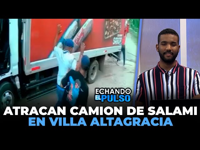 ⁣Mira cómo atracan este camión de salami en Villa Altagracia | Echando El Pulso