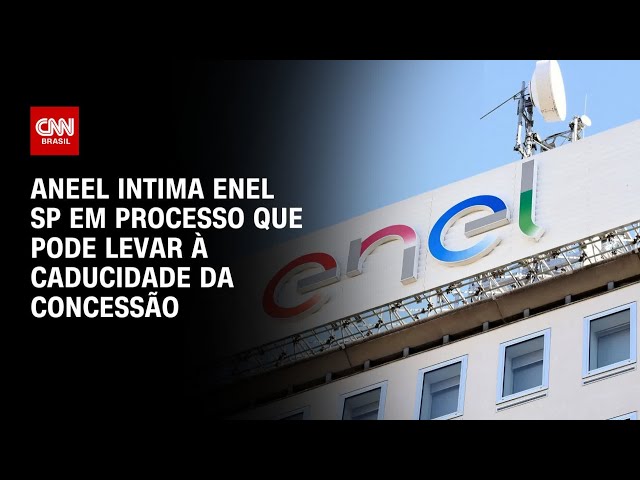 ⁣Aneel intima Enel SP em processo que pode levar à caducidade da concessão | AGORA CNN