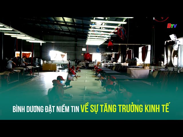 ⁣Bình Dương đặt niềm tin về sự tăng trưởng kinh tế