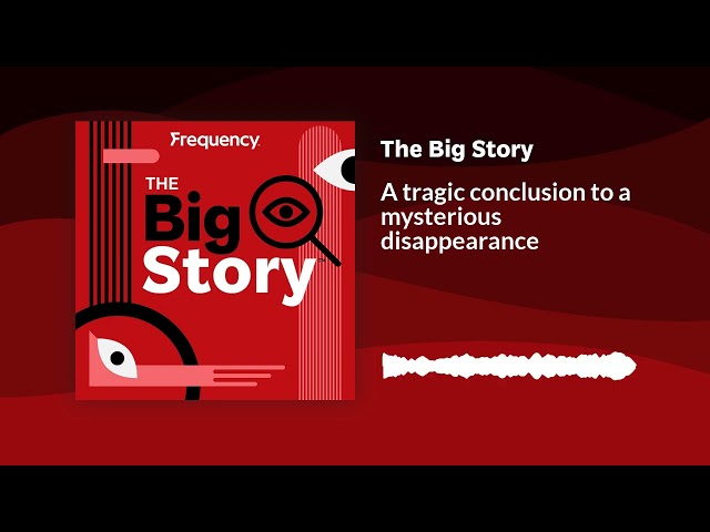 ⁣A tragic conclusion to a mysterious disappearance | The Big Story