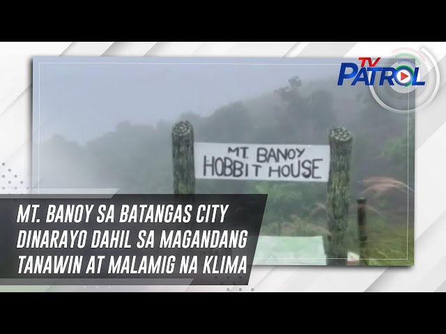 ⁣Mt. Banoy sa Batangas City dinarayo dahil sa magandang tanawin at malamig na klima | TV Patrol