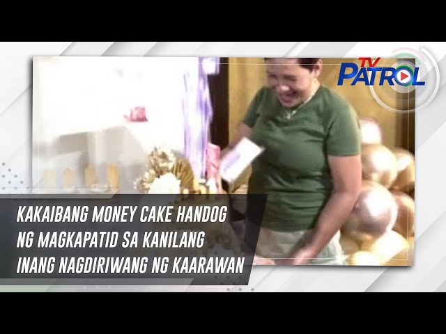 ⁣Kakaibang money cake handog ng magkapatid sa kanilang inang nagdiriwang ng kaarawan | TV Patrol